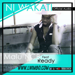 Malu NCB feat Afande Ready - Ni Wakati
