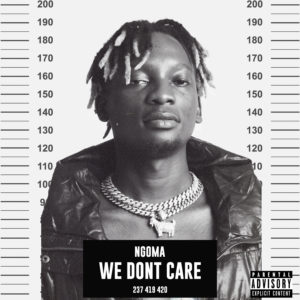 Ngoma - We Don't Care
